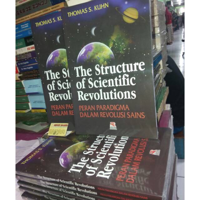 THE STRUCTURE OF SCIENTIFIC REVOLUTIONS - Peran Paradigma Dalam Revolusi Sains, Thomas Kuhn