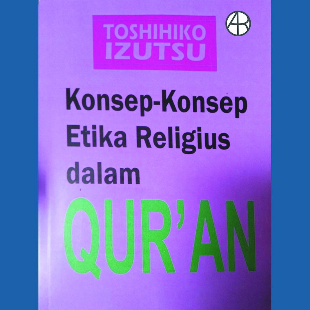 Konsep Konsep Etika Religius dalam Al-Quran - Toshihiko Izutsu