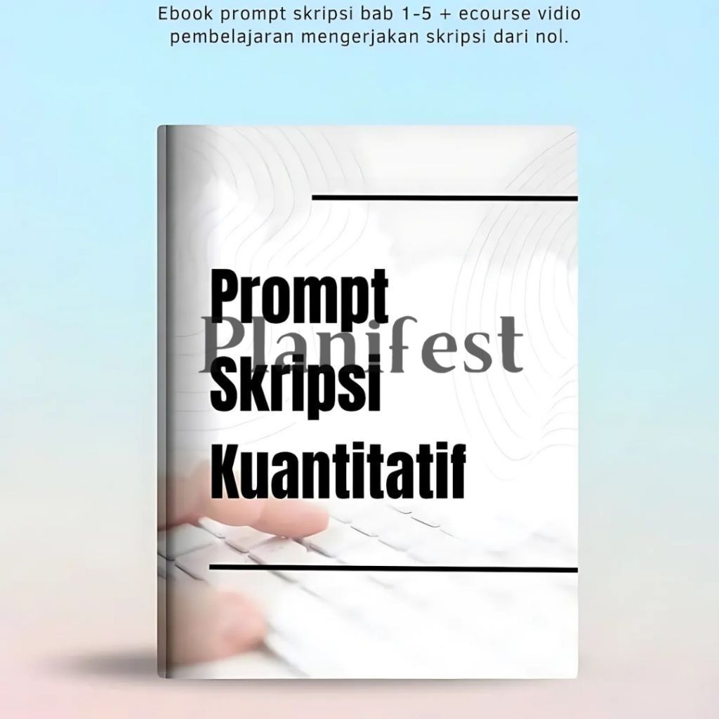Prompt Skripsi & Thesis Kuantitatif | BAB 1-5 Langsung Jadi, Anti Plagiasi Turnitin, Human Written