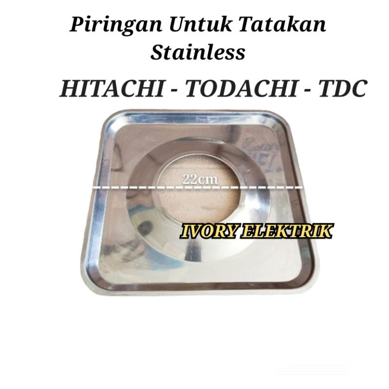 PIRINGAN HITACHI STAINLESS UNTUK TATAKAN BESI STAINLES KOMPOR GAS HITACHI TODACHI TDC / PIRINGAN KOM