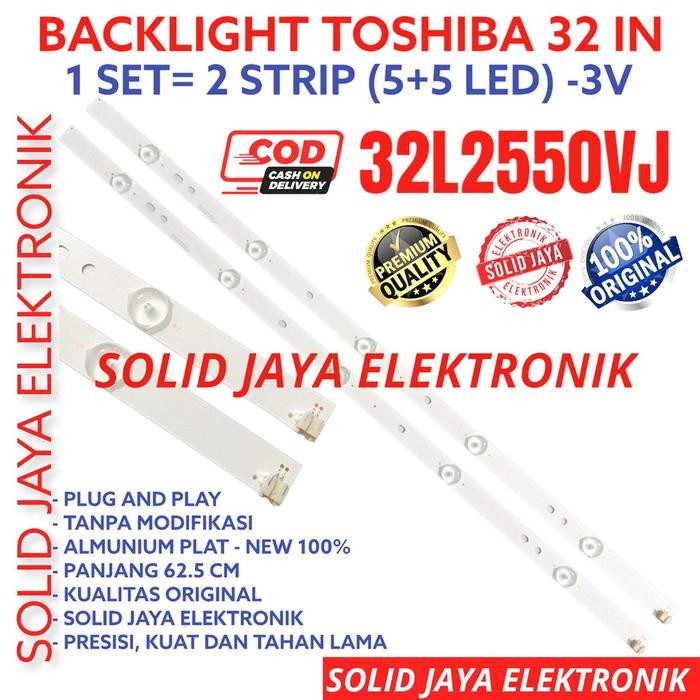 BACKLIGHT TV LED TOSHIBA 32 INC 32L2550 32L2550VJ VJ 32L 2550 LAMPU BL 5K 3V TOSHIBA 32INC 32INCH 32