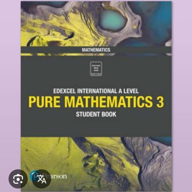 

EDEXCEL INTERNATIONAL A LEVEL PURE MATHEMATICS 3 STUDENT BOOK