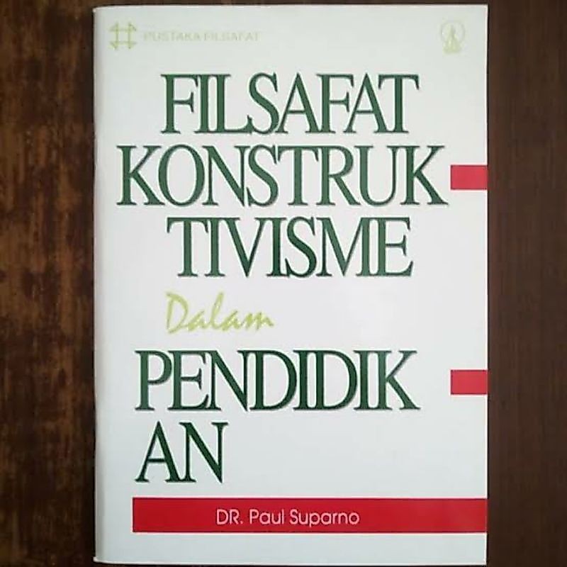 FILSAFAT KONSTRUKTIVISME DALAM PENDIDIKAN PAUL SUPARNO