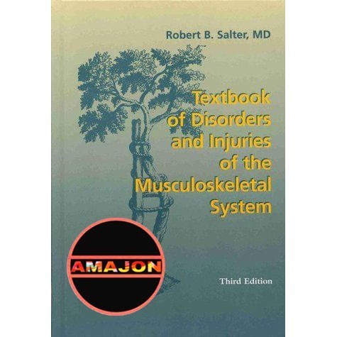 TEXTBOOK OF DISORDER AND INJURIES OF THE MUSCULOSKELETAL SYSTEM 3 EDITION BY SALTER (HARD COVER)