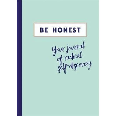 BE HONEST: YOUR JOURNAL OF SELF-DISCOVERY