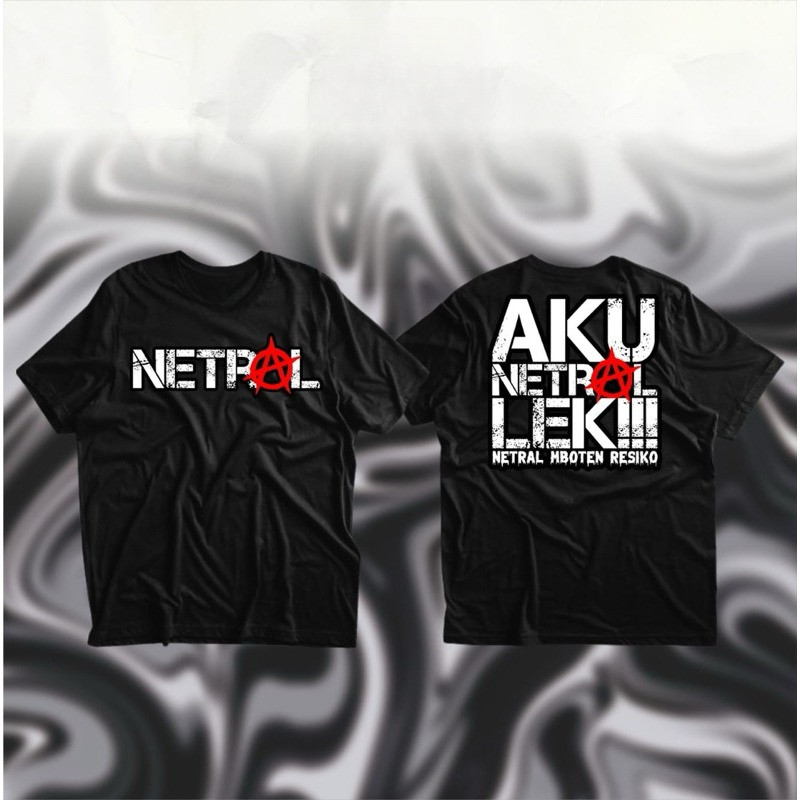 KAOS NETRAL AKU NETRAL LEK NETRAL ORA RESIKO KAOS NETRAL TERBARU - KAOS NETRAL BROTHERHOOD - KAOS NE