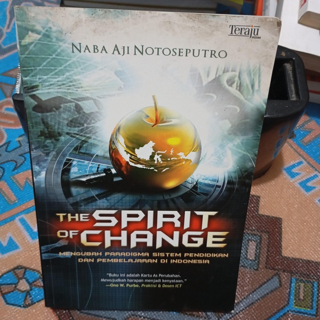 The Spirit of change mengubah paradigma sistem pendidikan dan pembelajaran di Indonesia oleh Naba Aj