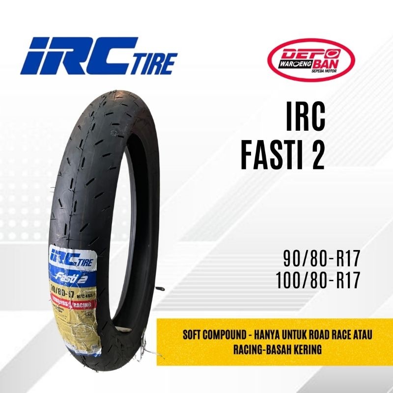 BAN TUBLESS SOFT COMPOUND MERK IRC TYPE FASTI 2 UKURAN 90/80 R17 & 100/80 R17 ORIGINAL NEW