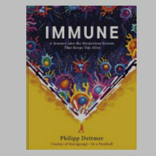 Immune : A Journey into the Mysterious System That Keeps You Alive