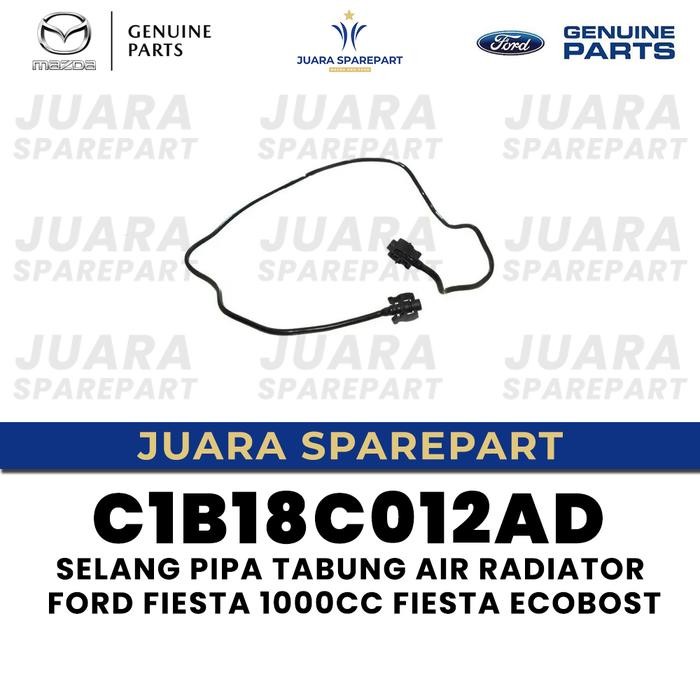 SELANG PIPA TABUNG AIR RADIATOR FORD FIESTA 1000CC FIESTA ECOBOST C1B18C012AD Imitasi