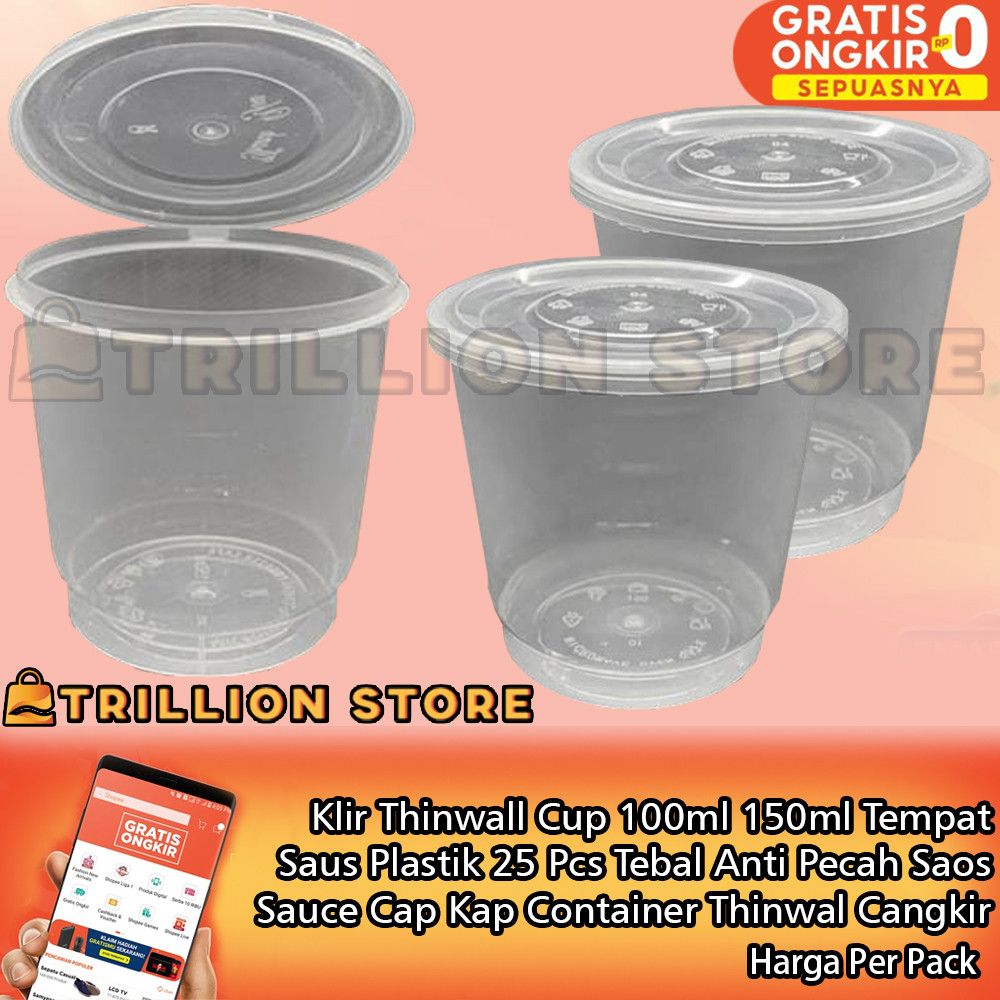 Klir Thinwall Cup 100ml 150ml Sauce Cap Container Tempat Saus Plastik 25 Pcs Tebal Anti Pecah Thinwa