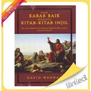 Buku Dari Kabar Baik Menjadi Kitab-Kitab Injil (David Wenham) 0110