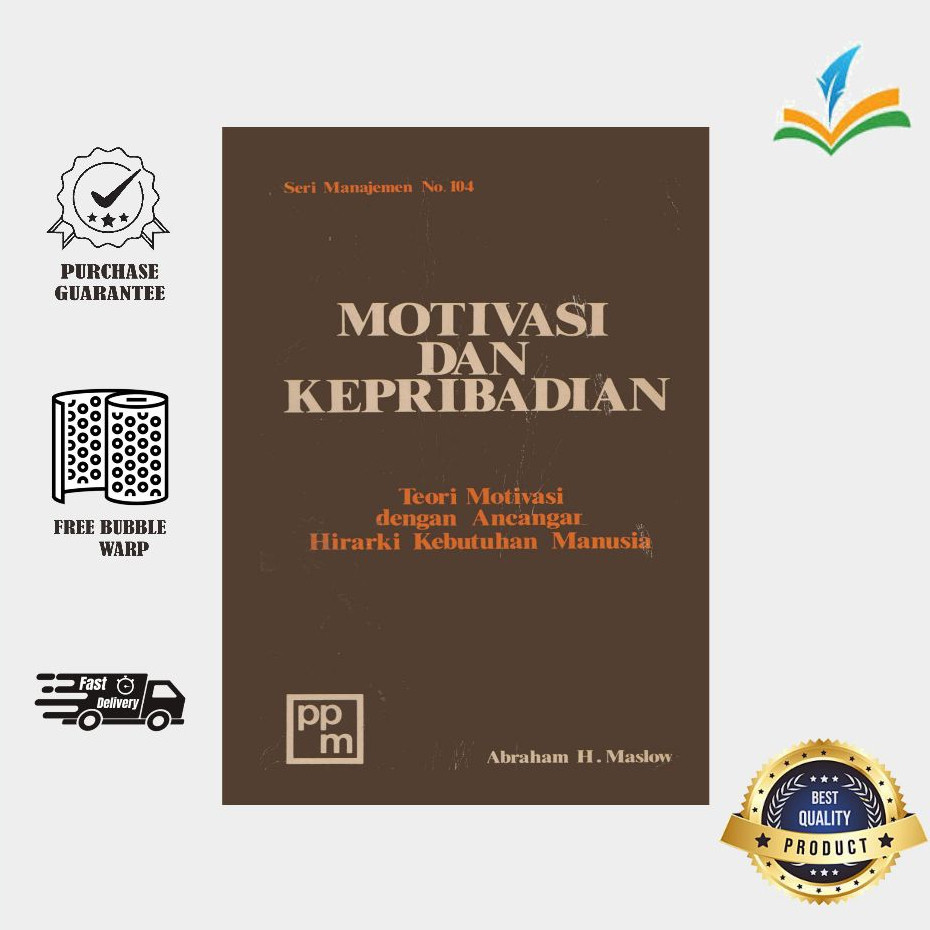 Motivasi dan Kepribadian Teori Motivasi dan Ancangar Hirarki Kebutuhan Manusia ~ Abraham H. Maslow