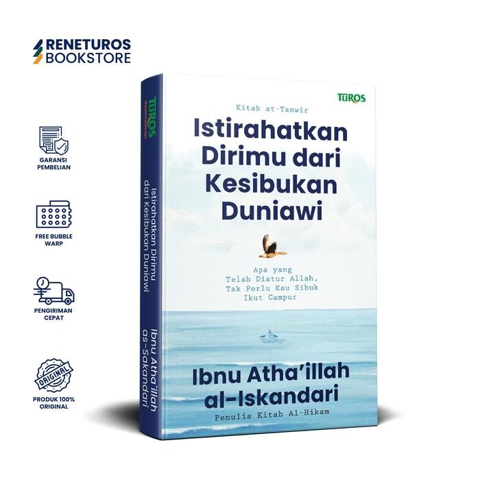 

Turos Pustaka - Buku Tasawuf Istirahatkan Dirimu dari kesibukan duniawi Karya Ibnu Atha'illah as-Sakandari Psychology Habits - Soft Cover