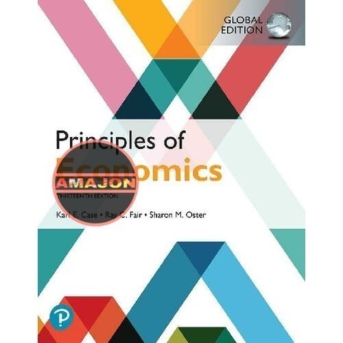 Buku Cetak Principles of Economics,13 th Global Edition Karl E. Case, Ray C. Fair, Sharon E. Oster