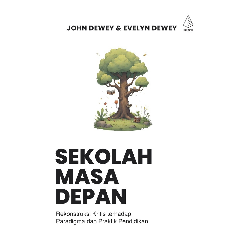 Sekolah Masa Depan - John Dewey & Evelyn Dewey - IRCiSoD