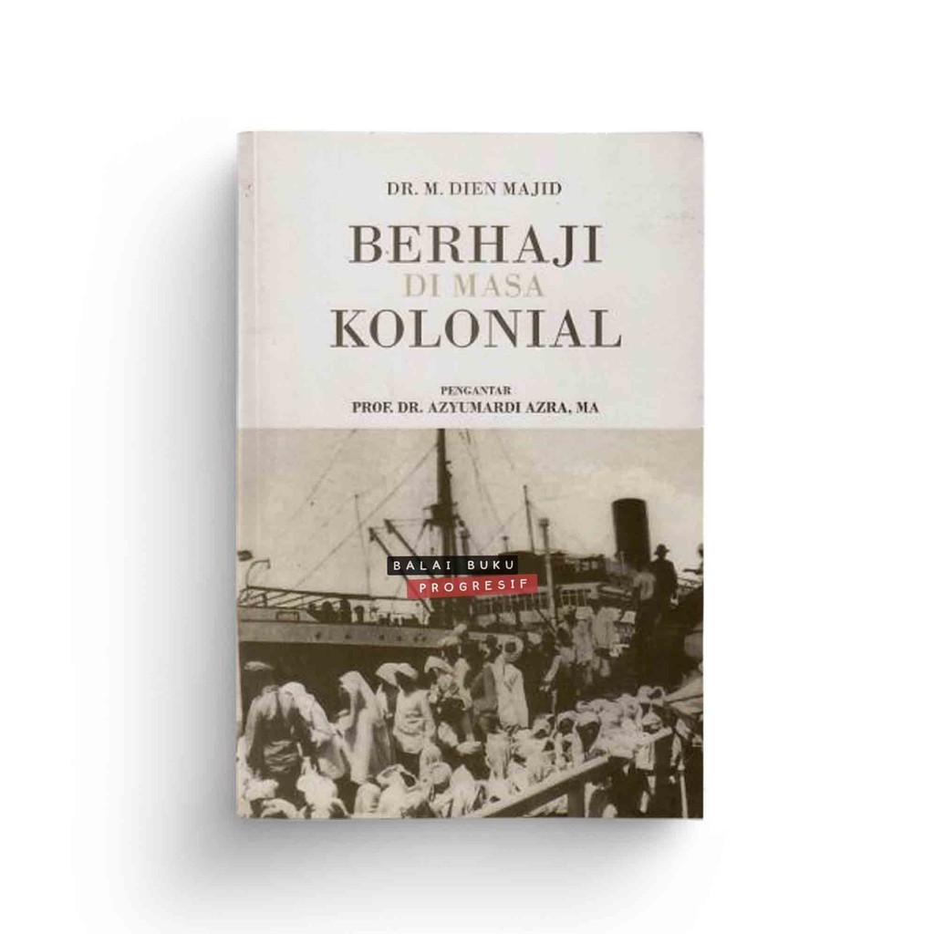 BERHAJI DI MASA KOLONIAL - DR. M. DIEN MAJID