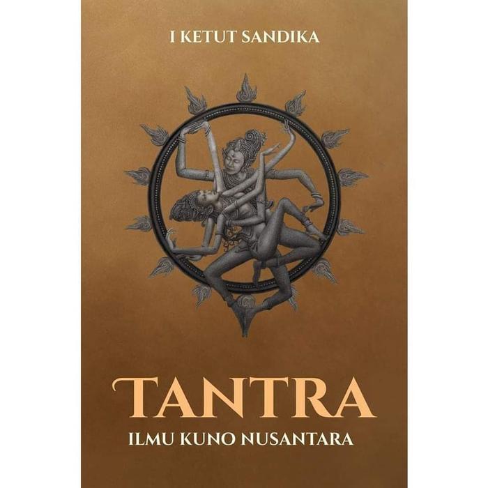 BUKU TANTRA - Ilmu Kuno Nusantara - I Ketut Sandika