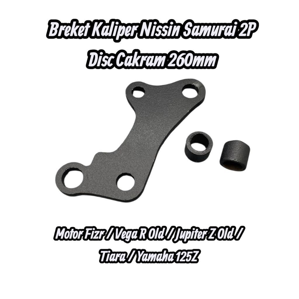 Breket Kaliper Nissin Samurai 2P Piringan Disc Cakram 260mm Fizr Vega R Jupiter Z Tiara Yamaha 125Z