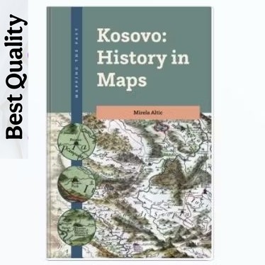 Kosovo: History in Maps - Mirela Altic