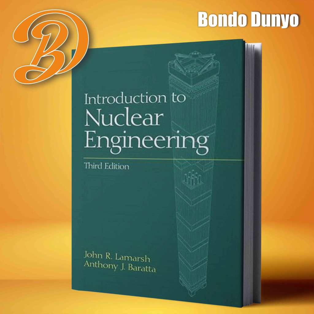 Introduction to nuclear engineering, Third Edition By John R. Lamarsh, Anthony J. Baratta