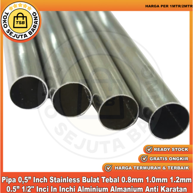 Pipa 0,5” Inch Stainless Bulat Tebal 0.8mm 1.0mm 1.2mm 0.5” 1/2" Inci In Inchi Stainles Stell Stel S