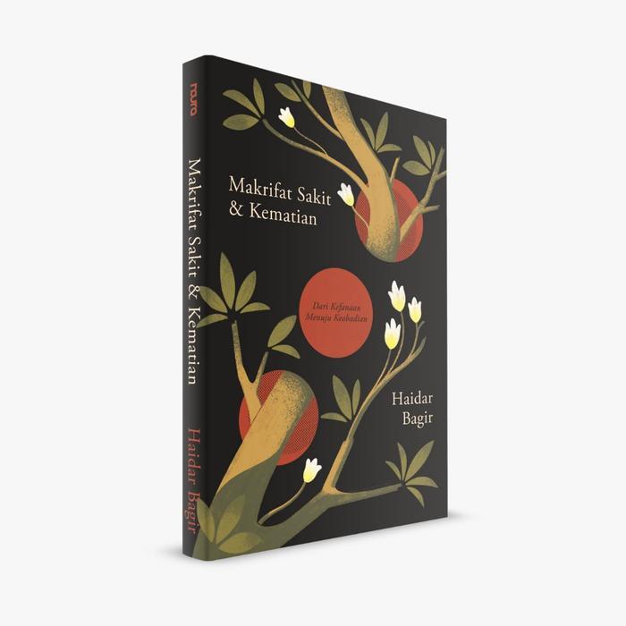 Buku Makrifat Sakit dan Kematian: Dari Kefanaan Menuju Keabadian - Haidar Bagir