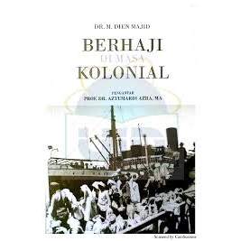 BERHAJI DI MASA KOLONIAL - DR. M. DIEN MAJID