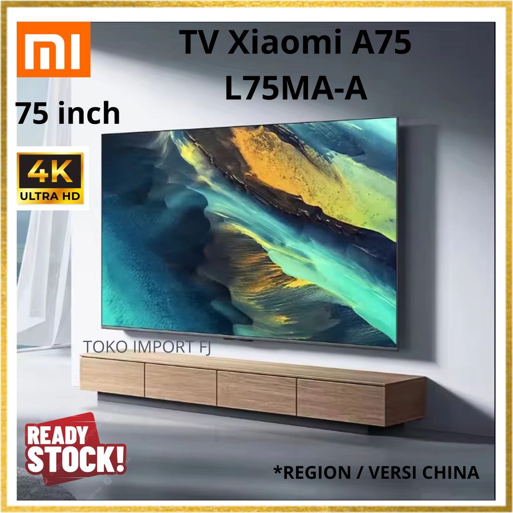 Xiaomi TV 75inch - TV Xiaomi 75" L75MA-A Tahun 2024 - TV Xiaomi 75inci Region China - TV Layar Datar