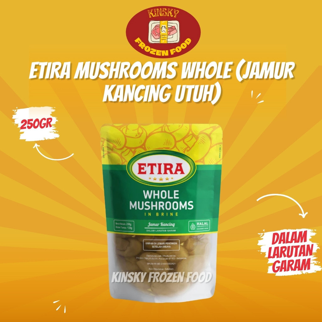 

ETIRA WHOLE MUSHROOMS 250GR (JAMUR KANCING)