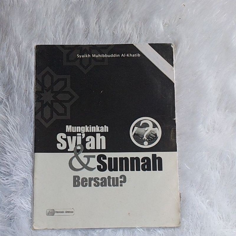 MUNGKINKAH SYI'AH &SUNNAH BERSATU - SYAIKH MUHIBBUDDIN AL-KITAB | ORIGINAL PRELOVED