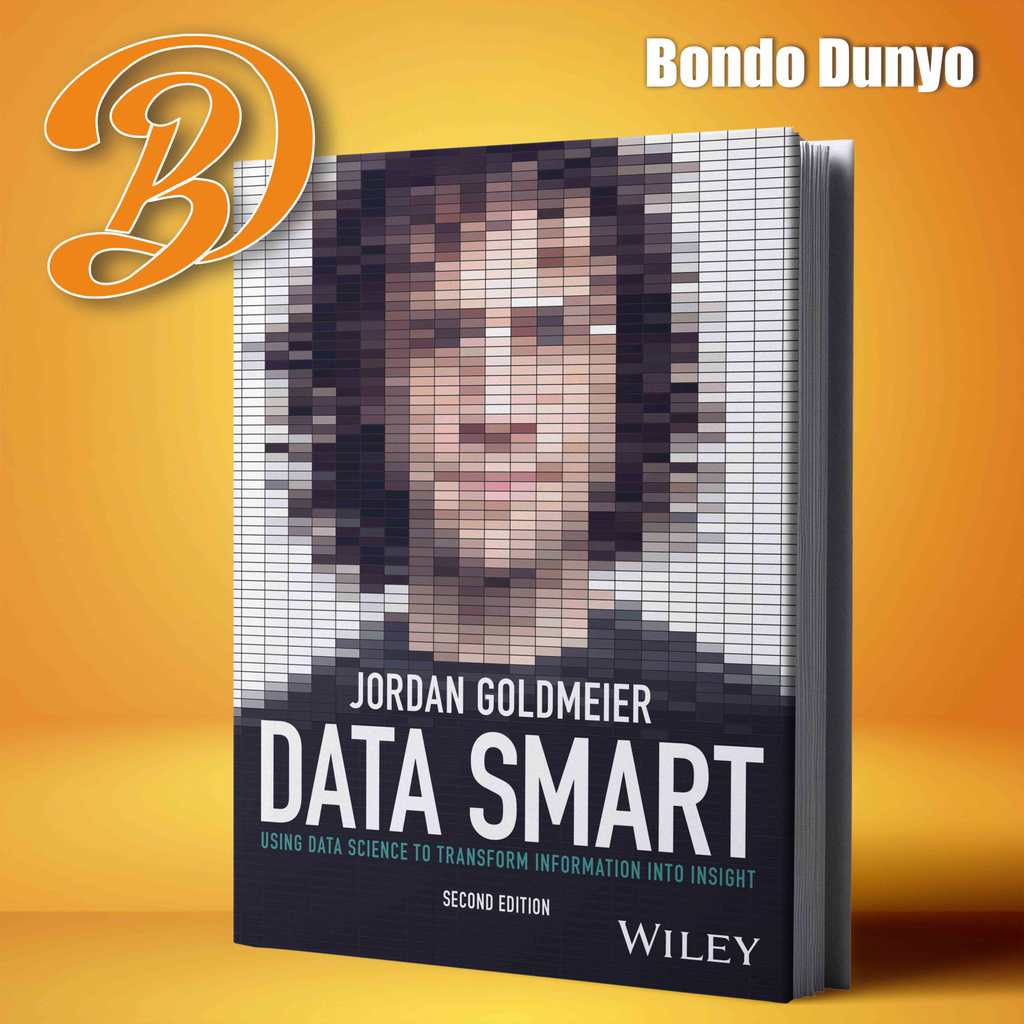Data Smart: Using Data Science to Transform Information into Insight, Second Edition by Jordan Goldm