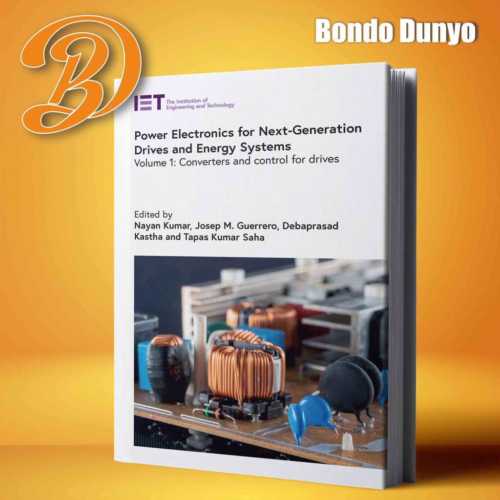 Power Electronics for Next-Generation Drives and Energy Systems Volume 1 By Nayan Kumar