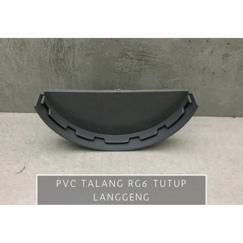 [SA7] Tutup Talang Air / Tutup Talang Oval  PVC 6" 6 Inch Setengah Lingkar RG 6