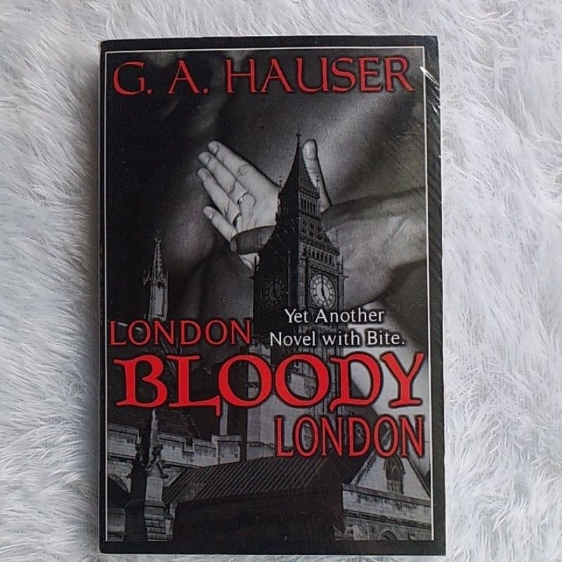 LONDON BLOODY LONDON YET ANOTHER NOVEL WITH BITE - G.A. HAUSER | Original Preloved