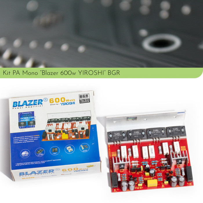 Kit rakitan Power Blazer Yiroshi Mono 600 watt 600w dengan sanken 1494 / 3858 by BELL BGR