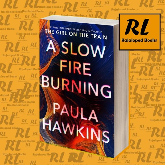 A Slow Fire Burning Paula Hawkins