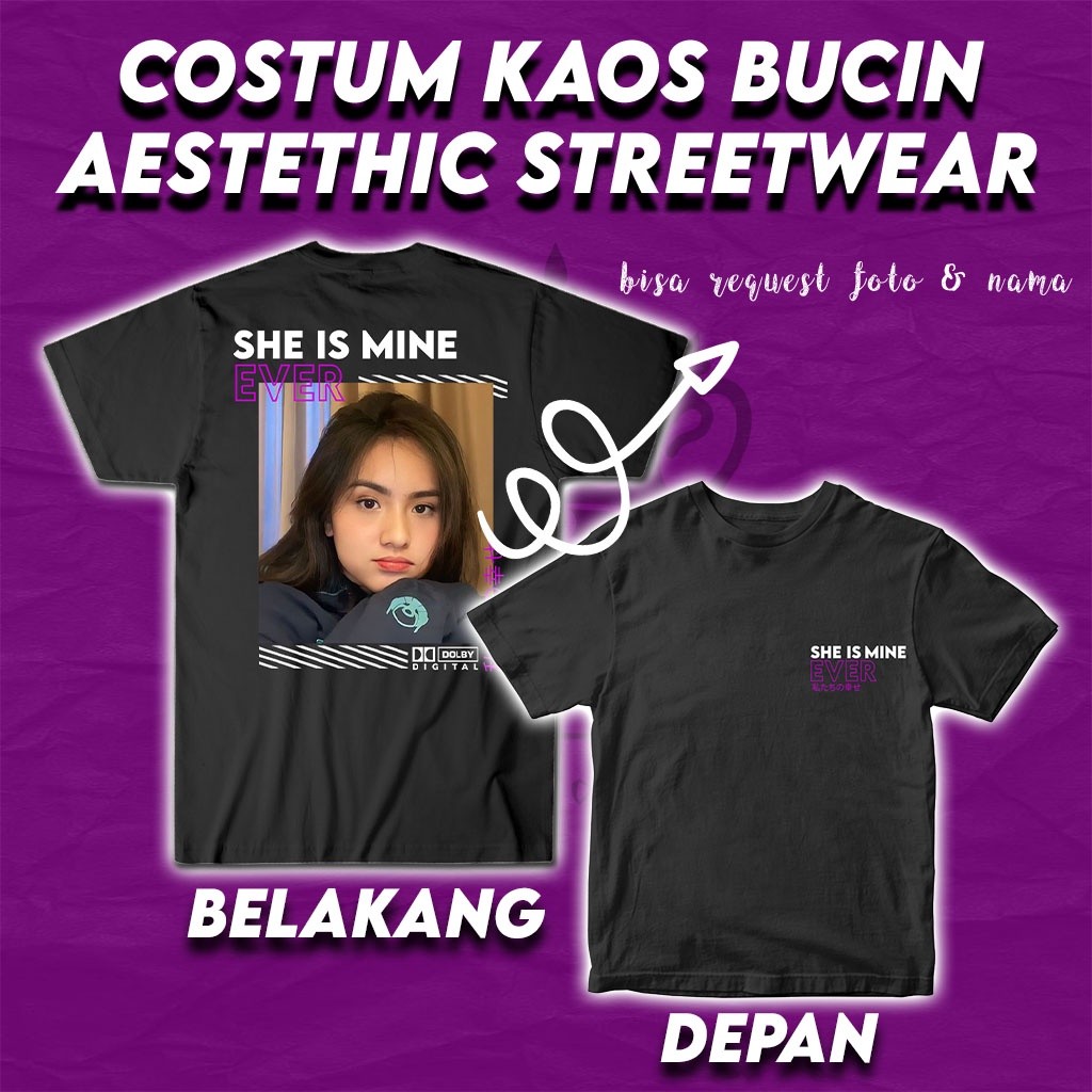 Kaos Baju CUSTOM FOTO STREETWEAR BISA REQUES DESIGN PACAR KALIAN " SHE IS MINE " Kaos Distro Breathi