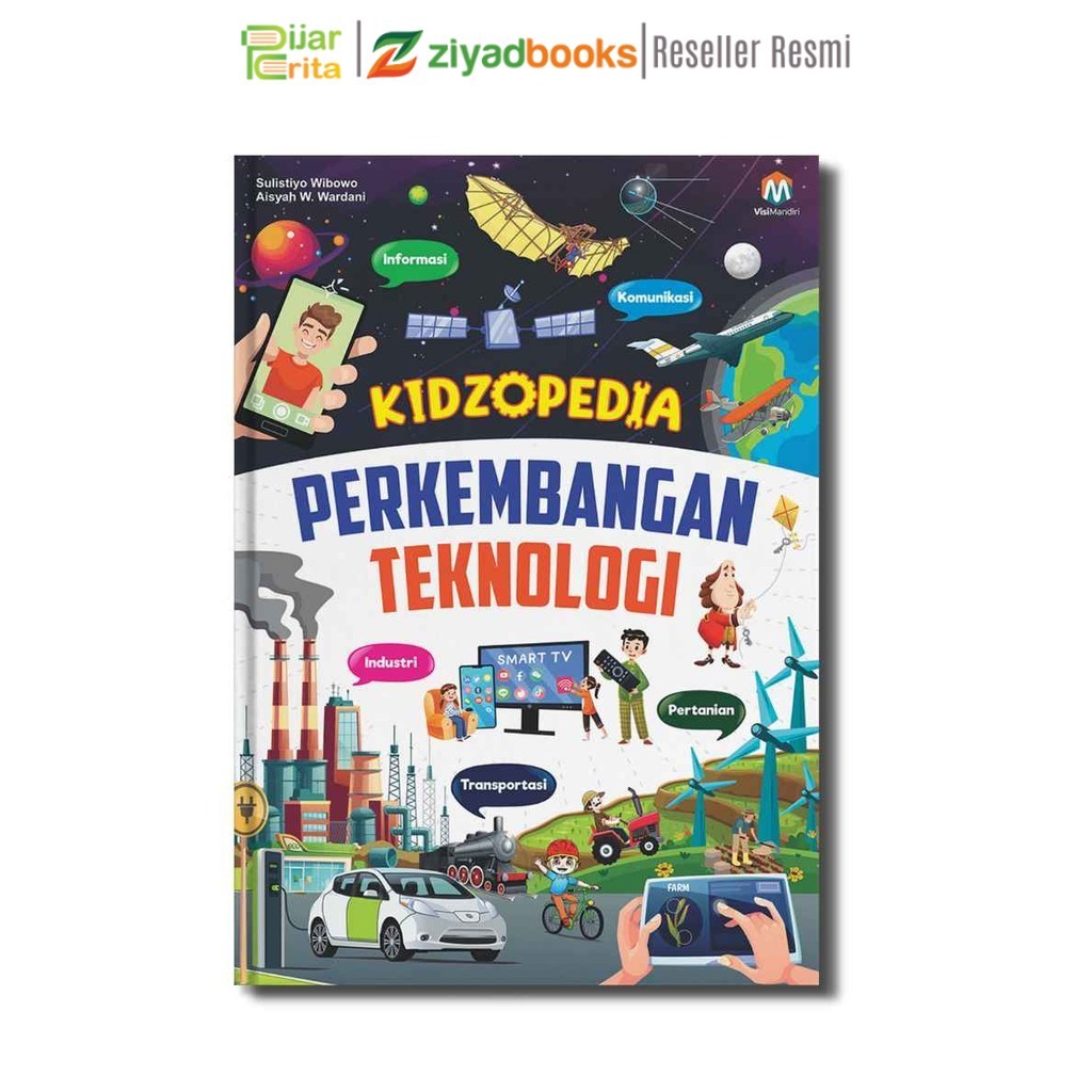 Ziyadbooks Buku Kidzopedia Perkembangan Teknologi Ensiklopedia Pengetahuan Sains Edukasi Anak Sd