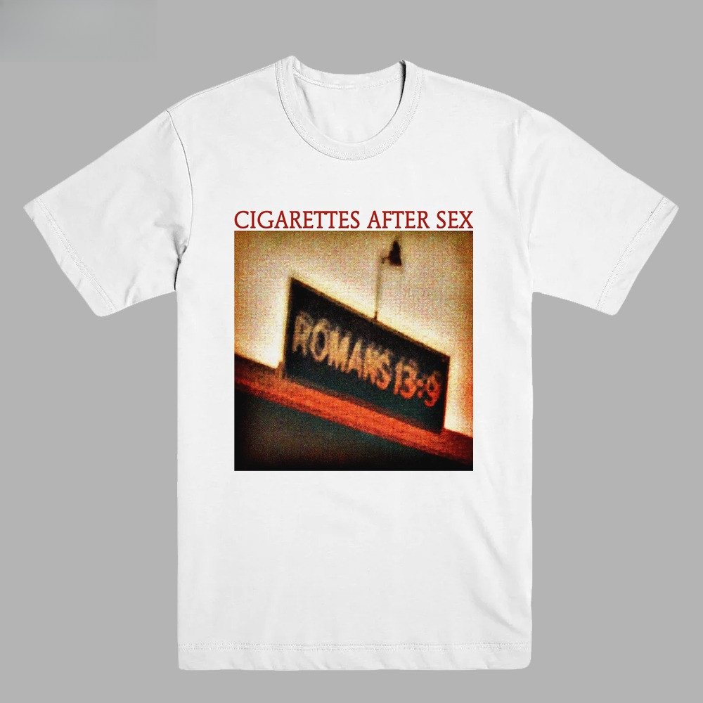 CIGARETTES AFTER SEX - ROMANS 13:9 | T-SHIRT |  BAND MERCH
