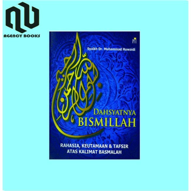 Dahsyatnya Bismillah Rahasia,Keutamaan dan Tafsir atas Kalimat Basmalah - Muhammad Huwaidi
