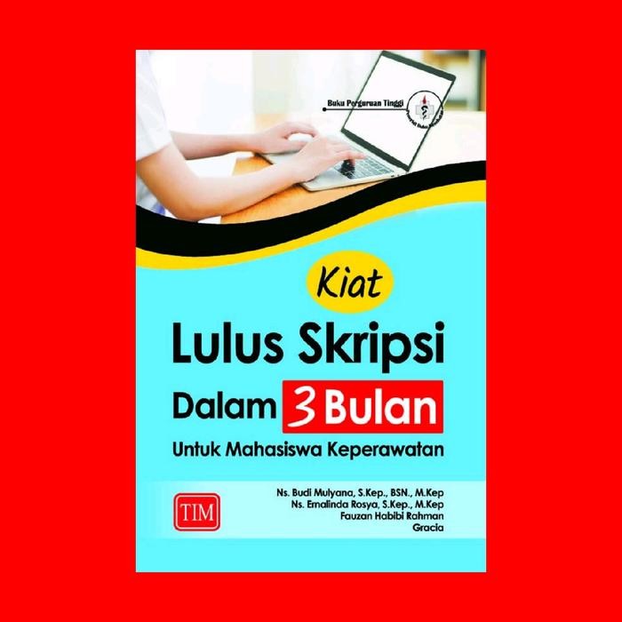 PROMOKiat Lulus Skripsi dalam 3 Bulan untuk Mahasiswa Keperawatan  Pengarang: Ns. Budi Mulyana, S.Ke
