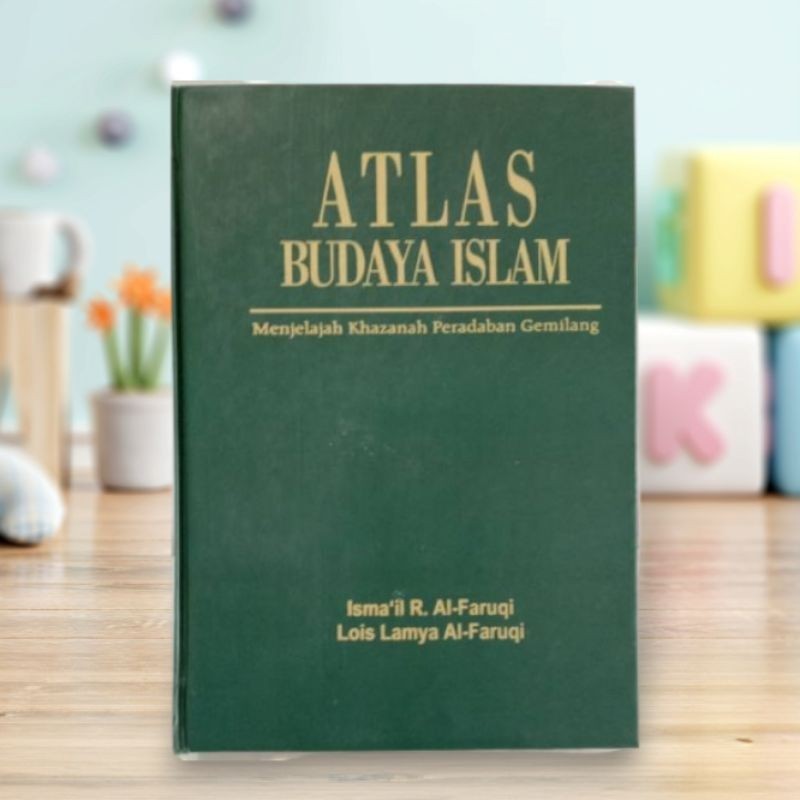 Buku Atlas Budaya Islam - menjelajah Khazanah peradaban gemilang