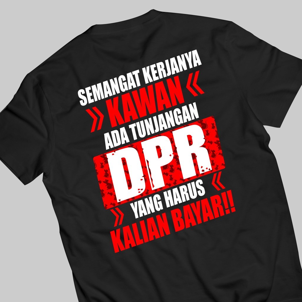 KAOS SINDIRAN TUNJANGAN DPR YANG HARUS DIBAYAR BBAHAN PREMIUM 100% COTTON COMBED 30S