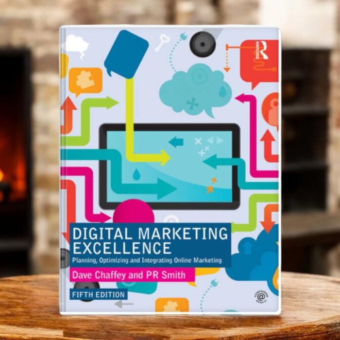 Digital Marketing Excellence: Planning, Optimizing and Integrating Online Marketing - Dave Chaffey, 