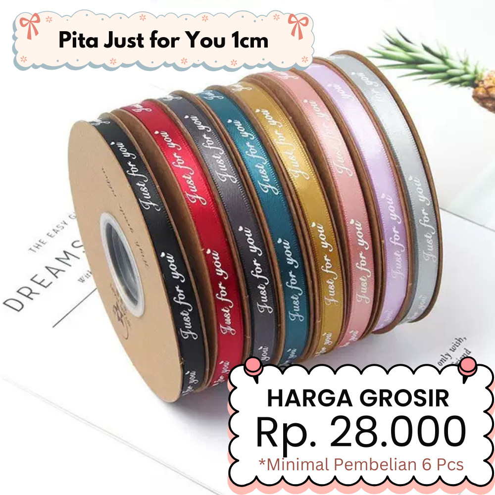 

NOSA - Pita Satin Just For You 1cm - Korean Ribbon - Pita Kado Bunga Cantik Sablon JFY