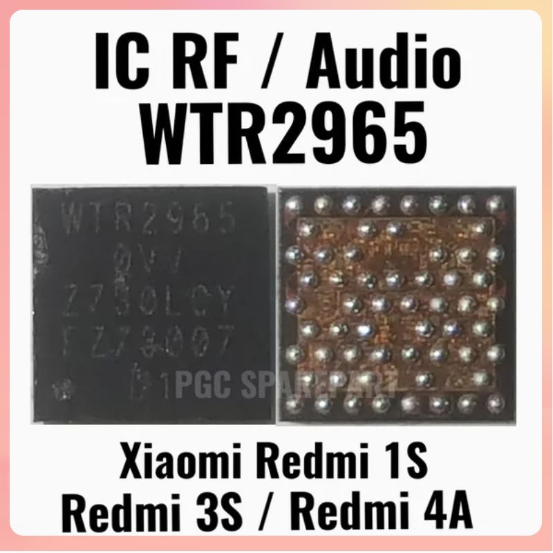 - IC RF WTR2965 - IC Audio / Sinyal WTR-2965 - Xiaomi Redmi 1S - 3S  - 4A