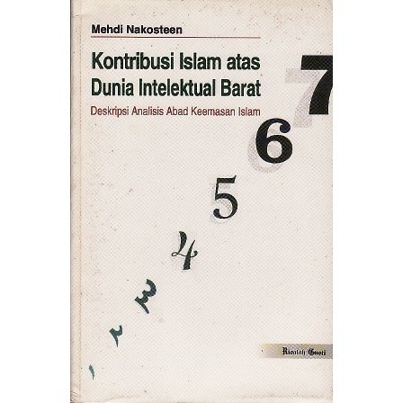 Kontribusi Islam Atas dunia Intelektual Barat - Mehdi Nakosteen