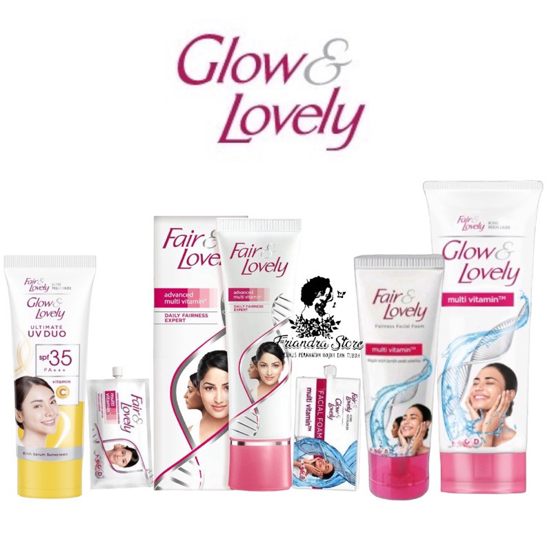 FAIR & LOVELY / GLOW & LOVELY / FACIAL FOAM FAIR & LOVELY / CREAM FAIR & LOVELY
