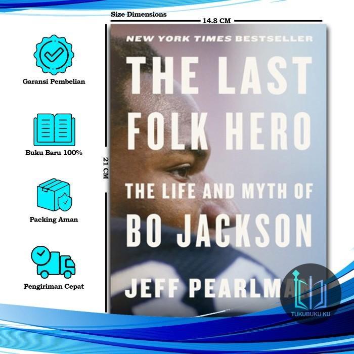 The Last Folk Hero: The Life and Myth of Bo Jackson - Jeff Pearlman